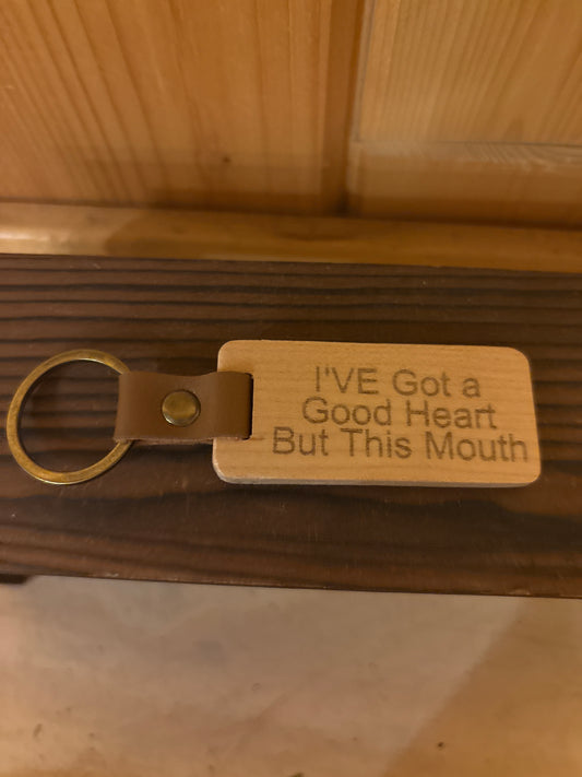 I’ve Got a Good Heart But This Mouth Keychain – Funny Laser Engraved Gift