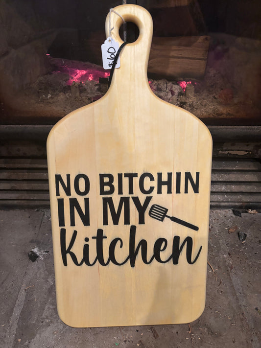 No Bitchin’ in My Kitchen – Handmade Wooden Cutting Board
