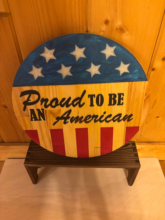 Proud to Be an American – Handcrafted Patriotic Wood Sign
