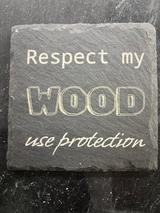 Respect My Wood” Slate Coaster – Funny Laser Engraved Stone Drink Coaster