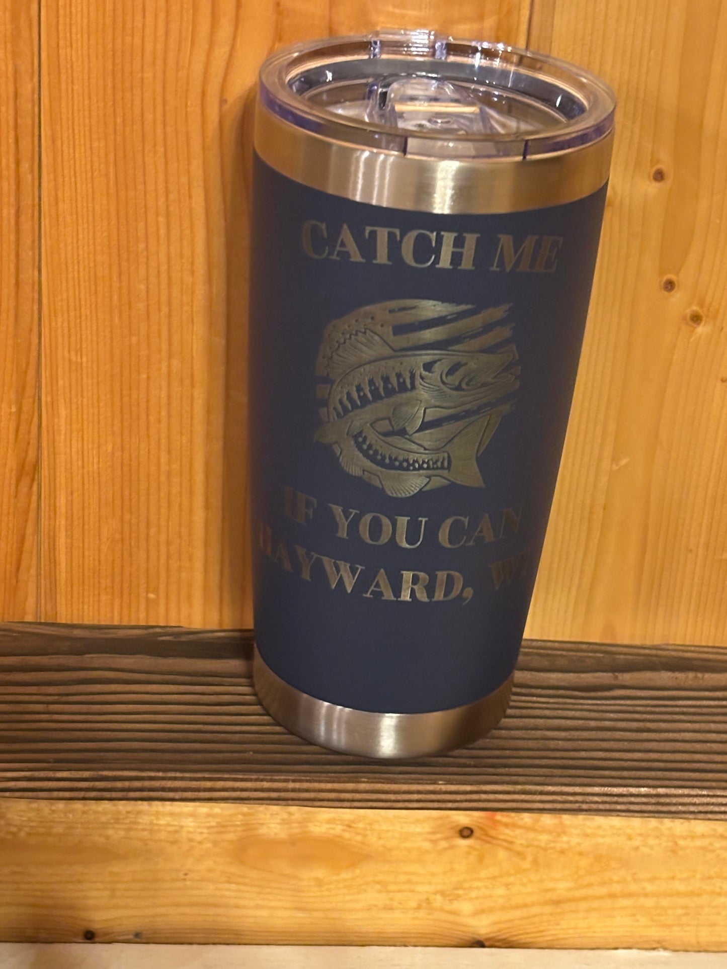 Catch Me If You Can Fishing Tumbler – Hayward, WI | Insulated Stainless Steel Tumbler