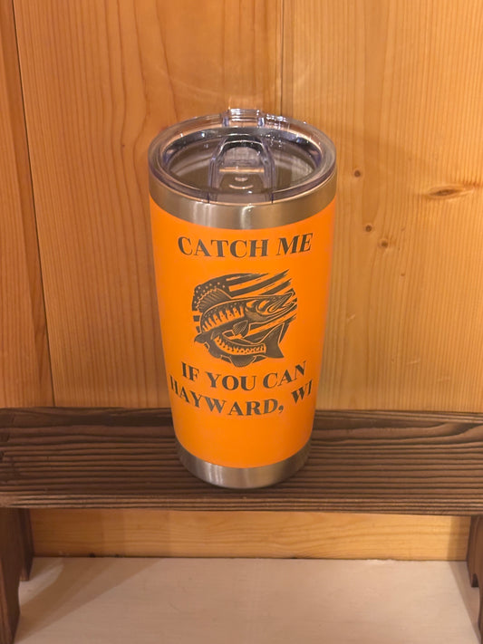 Catch Me If You Can Fishing Tumbler – Hayward, WI | Insulated Stainless Steel Tumbler