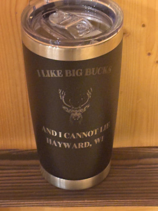 “I Like Big Bucks” Engraved Stainless Steel Tumbler – Insulated Hunting Travel Tumbler