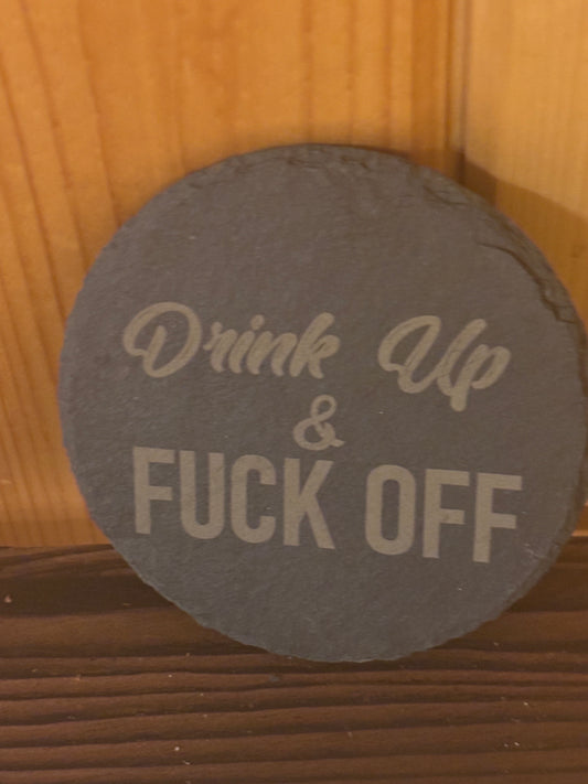 Funny Slate Coaster – “Drink Up & F*ck Off”